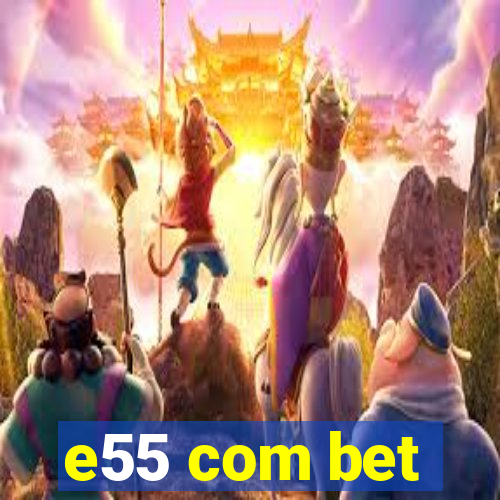 e55 com bet